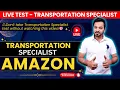 Amazon Transportation Specialist Live Test Amazon Transportation Specialist Online Test