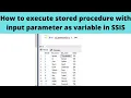 29 How to execute stored procedure with input parameter as variable in SSIS