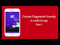 How to implement fingerprint authentication in android studio Custom - Part 1