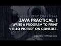 Java Practical - 1 Write a program to print Hello World on console