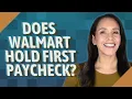 Does Walmart hold first paycheck