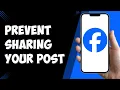 How To Stop People From Sharing Your Post On Facebook 2025