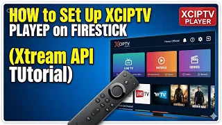 How to Set Up XCIPTV Player on Firestick Xtream Code API Login Tutorial