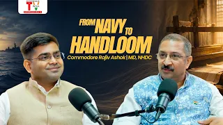 Handloom Business in India | Commodore Rajiv Ashok, MD NHDC | Podcast #handloomday