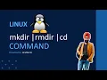 mkdir command in linux rmdir command in linux cd command in linux