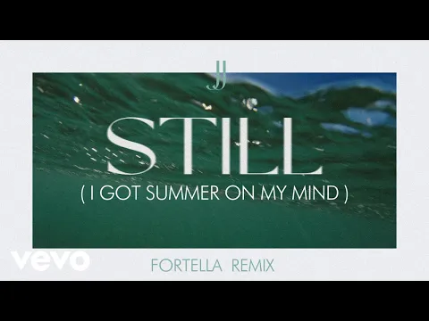 Download MP3 JJ - Still (I Got Summer On My Mind) (FORTELLA Remix)
