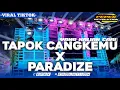 Download Lagu DJ TAPOK CANGKEMU × PARADIZE YANG KALIAN CARI CARI VIRAL TIKTOK