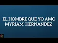 EL Hombre que yo amo - Myriam Hernandez Letra