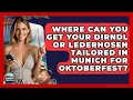 Where Can You Get Your Dirndl Or Lederhosen Tailored In Munich For Oktoberfest - Europe Travel Pros