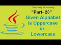 Check Alphabet is Uppercase or Lowercase in java java coding tutorial for beginners Part-28 in