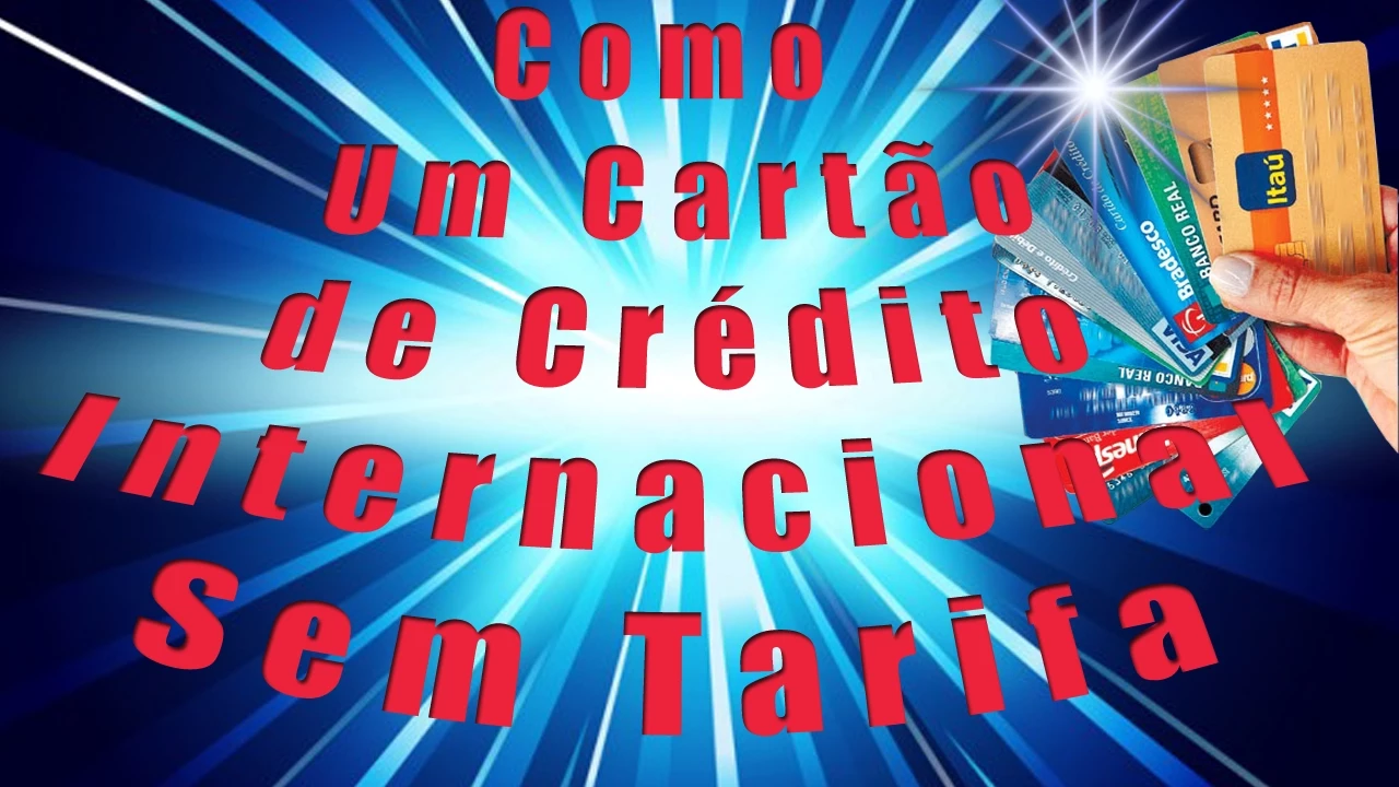 COMO FAZER UM CARTÃO DE CREDITO INTERNACIONAL SEM TARIFA 2015