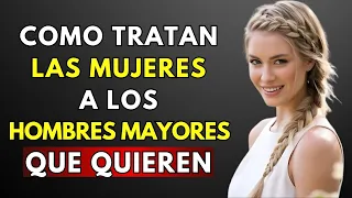 Cómo Tratan Las Mujeres Jóvenes a Los Hombres Mayores Que Les Atraen | Estoicismo