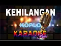 Download Lagu KEHILANGAN KOPLO KARAOKE