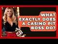 What Exactly Does A Casino Pit Boss Do - Casino Winners Advisor