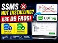 SSMS NOT INSTALLING TRY DB FROG INSTEAD BACKUP RESTORE MADE EASY