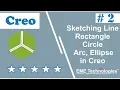 Sketching Line Rectangle Circle Arc Ellipse in Creo