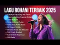 Download Lagu Kumpulan Lagu Rohani Terbaik dan Populer | Lagu Rohani Kristen Terbaru 2025