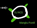 DJ Mangku Purell . Arni Safiar Rafli . Cipta Arda DJ . By DJ NCS Remix