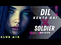 Download Lagu Dil Kehta Hai ❌️ Soldier | Club Mix | Amir Khan | Bobby Deol | 90's Superhit Song | Rituraj