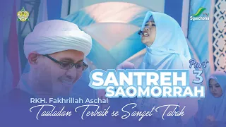 Download SANTREH SAOMORRAH Part 3 | RKH. Fakhrillah Aschal Panutan Terbaik yang Sangat Tabah | Syaichona TV MP3