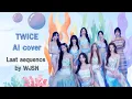 Download Lagu TWICE AI COVER | Last Sequence by WJSN