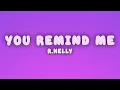 R.Kelly - You Remind Me of Something (Lyrics)
