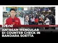 Jumlah Penumpang di Bandara Soetta Mencapai 90.000 | Kabar Siang tvOne