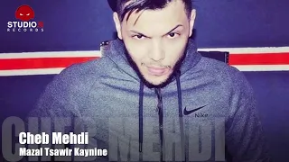 Cheb Mehdi Mazal Tsawir Kaynine الشاب مهدي مزال تصوير كينين Audio Version Studio31 
