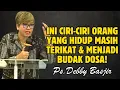 Download Lagu INI CIRI ORANG YANG MASIH TERIKAT DAN MENJADI BUDAK DOSA! | PDT. DEBBY BASJIR