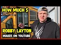 This Is How much money Robby Layton makes on YouTube 2024