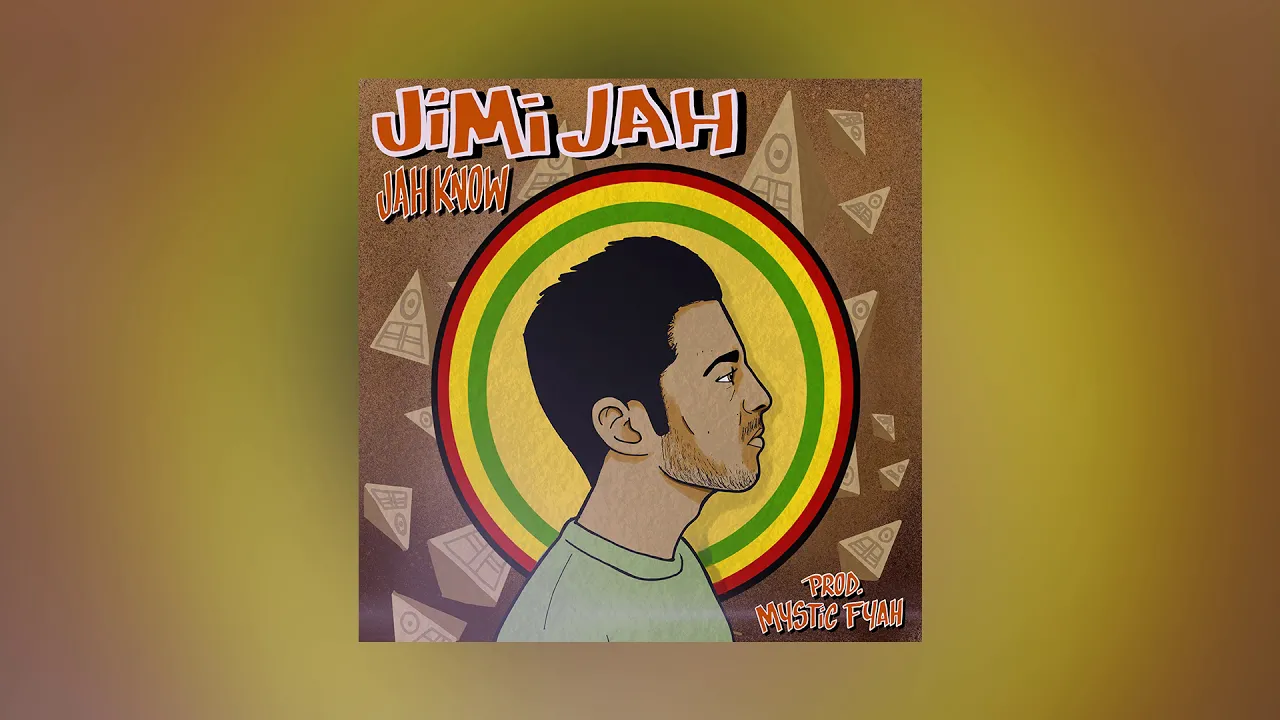 Jimi Jah - Jah Know (Prod. Mystic Fyah)