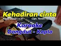Download Lagu KEHADIRAN CINTA (Thomas arya) - Karaoke tanpa vokal | Dangdut Koplo (nada cewek)