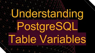 Understanding PostgreSQL Table Variables