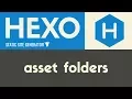 Asset Folders Hexo - Static Site Generator Tutorial 9