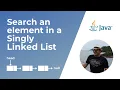 How to search an element in a Singly Linked List in Java