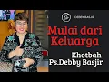 Download Lagu PDT.DEBBY BASJIR I MULAI DARI KELUARGA - #khotbahdebbybasjir_db #khotbahdebbybasjir