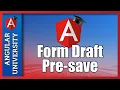 Angular Reactive Forms - Implementing Form Draft Pre-Save