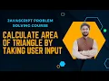 Calculate Area of Triangle by Taking input from User using JavaScript Calculate Area of Triangle
