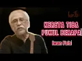 Download Lagu IWAN FALS - KERETA TIBA PUKUL BERAPA - LIRIK LAGU IWAN FALS SUMBANG FULL ALBUM