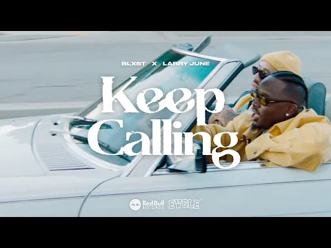 Download MP3 Blxst - Keep Calling (feat. Larry June) [Official Music Video]