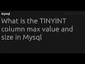 What is the TINYINT column max value and size in Mysql