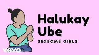 Download Sexbomb Girls - Halukay Ube [Lyric Video] MP3