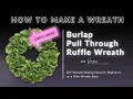 How to Make a Burlap Wreath Pull Through Ruffle Wreath EASY Burlap Wreath Techniques