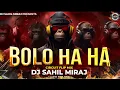 BOLO LO HAHA | BOLO HA HA | CIRCUIT FLIP MIX | MC Bin Laden | DJ EDM TRANCE |  | DJ SAHIL MIRAJ
