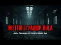 Download Lagu MISTERI DI PABRIK GULA | Cerita Horor Simpleman Paling Mencekam!