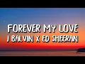 Download Lagu J Balvin x Ed Sheeran - Forever My Love (Letra/Lyrics)
