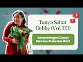 Download Lagu Tanya Sehat Debby Vol 133 (kurang vitamin D bikin sulit tidur, Xenoestrogen memicu pubertas dini)