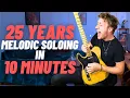 25 Years of Melodic Soloing… in 10 Minutes