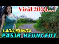 Download Lagu LAGU SUNDA TERBARU 2024 || PASIR HEUNCEUT