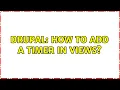 Drupal How to add a timer in views